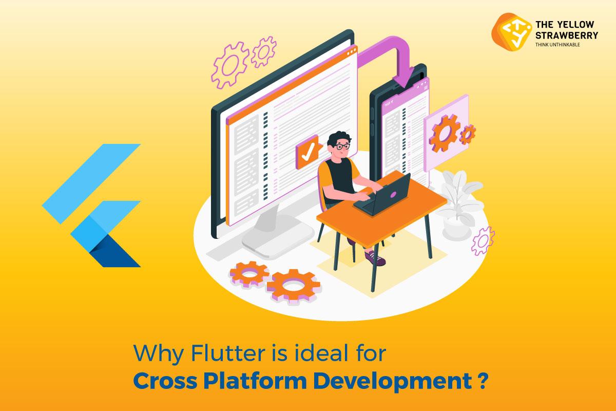 What Makes Flutter Ideal For Cross Platform App Development