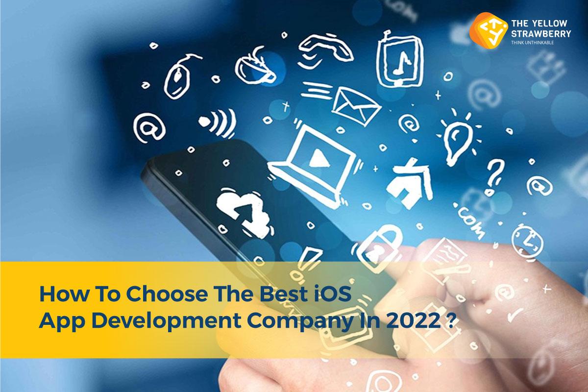 How To Choose The Best iOS App Development Company In 2022