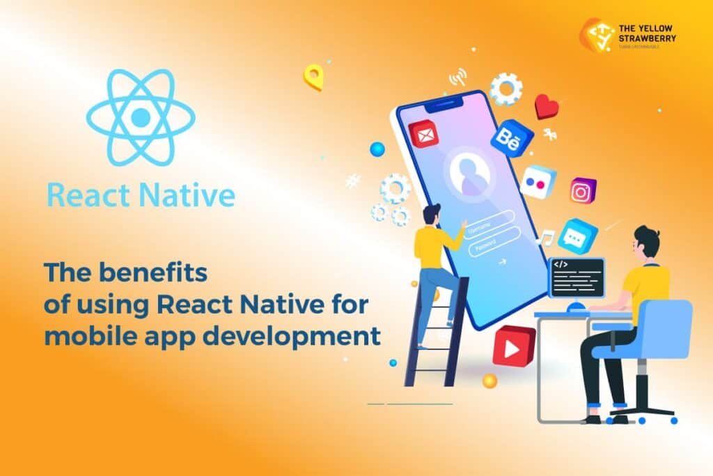 benefits of using React Native for mobile app development