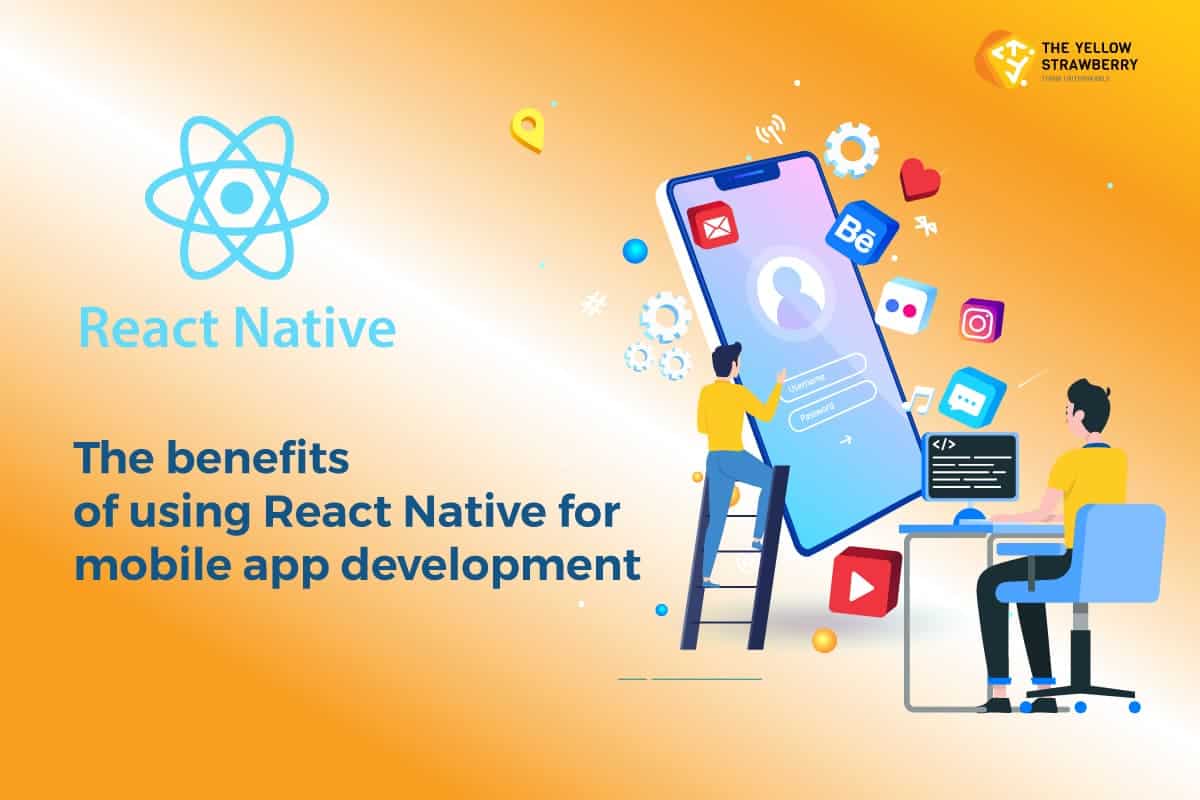 benefits of using React Native for mobile app development